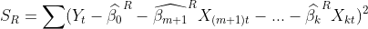 S_R=\sum (Y_t-\widehat{\beta _0}^R-\widehat{\beta_{m+1}}^R X_{(m+1)t}-...-\widehat{\beta _k}^RX_{kt})^2