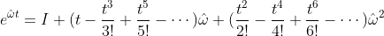 e^{\hat \omega t} = I + (t - \frac{t^3}{3!} + \frac{t^5}{5!} - \cdots) \hat \omega+ (\frac{t^2}{2!} - \frac{t^4}{4!} + \frac{t^6}{6!} - \cdots)\hat \omega^2