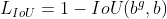 L_{IoU}=1-IoU(b^g,b)