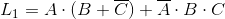 L_{1}=A\cdot (B+\overline{C})+\overline{A}\cdot B \cdot C