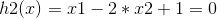 h2(x)=x1-2*x2+1 =0