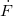 \dot{F}