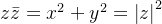 z\bar{z}=x^{2}+y^{2}=\left | z \right |^{2}