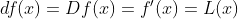 df(x)=Df(x)={f}'(x)=L(x)