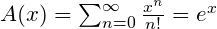 A(x)=\sum_{n=0}^{\infty} \frac{x^n}{n!} = e^x