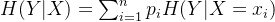 H(Y|X)=\sum^n_{i=1}p_iH(Y|X=x_i)