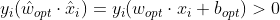 y_{i}(\hat{w}_{opt}\cdot \hat{x}_{i})=y_{i}(w_{opt}\cdot x_{i}+b_{opt})> 0