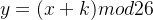 y = (x+k) mod 26