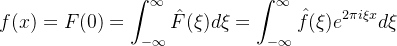 \displaystyle f (x) = F(0) = \int_{-\infty}^{\infty}\hat{F}(\xi)d\xi = \int_{-\infty}^{\infty}\hat{f}(\xi)e^{2\pi i\xi x}d\xi