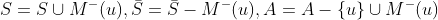 S=S\cup M^{-}(u),\bar{S}=\bar{S}-M^{-}(u),A=A-\left \{ u \right \}\cup M^{-}(u)