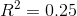 R^{^{2}}=0.25，\left | r \right |=0.5