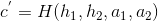 c^{'}=H(h_{1},h_{2},a_{1},a_{2})