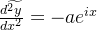 \frac{d\widetilde{^{2}y}}{dx^{2}}=-ae^{ix}