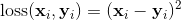 \text{loss}(\mathbf{x}_i, \mathbf{y}_i) = (\mathbf{x}_i - \mathbf{y}_i)^2