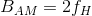 B_{A M}=2 f_{H}