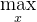 \max\limits_{x}