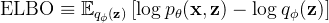 {\rm ELBO} \equiv \mathbb{E}_{q_{\phi}({\bf z})} \left [ \log p_{\theta}({\bf x}, {\bf z}) - \log q_{\phi}({\bf z}) \right]