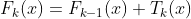 F_k(x)=F_{k-1}(x) + T_k(x)