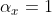 \alpha _{x} = 1