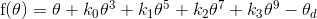 $f(\theta ) = \theta + {k_0}{\theta ^3} + {k_1}{\theta ^5} + {k_2}{\theta ^7} + {k_3}{\theta ^9} - {\theta _d}$