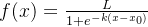 f(x)={\frac {L}{1+e^{-k(x-x_{0})}}}