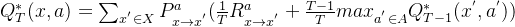 Q_{T}^{*}(x,a)=\sum_{x^{'}\in X}P_{x\rightarrow x^{'}}^a(\frac{1}{T}R_{x \rightarrow x^{'}}^a+\frac{T-1}{T}max_{a^{'} \in A}Q_{T-1}^{*}(x^{'},a^{'}))