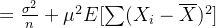 = \frac{\sigma^2}{n} + \mu^2 E[\sum(X_i-\overline X)^2]