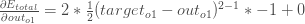 \frac{\partial E_{total}}{\partial out_{o1}} = 2 * \frac{1}{2}(target_{o1} - out_{o1})^{2 - 1} * -1 + 0