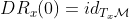 DR_x(0)=id_{T_x\mathcal M}