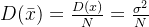 D(\bar{x})=\frac{D(x)}{N}=\frac{\sigma^2}{N}