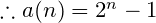 \therefore a(n)=2^n-1