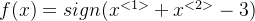 f(x)=sign(x^{<1>}+x^{<2>}-3)