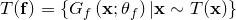 T(\mathbf{f})=\left\{G_{f}\left(\mathbf{x} ; \theta_{f}\right) | \mathbf{x} \sim T(\mathbf{x})\right\}