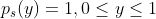 p_{s}(y)=1,0\leq y\leq1