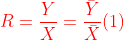 {\color{Red} R=\frac{Y}{X}=\frac{\bar{Y}}{\bar{X}}}{\color{Red} (1)}