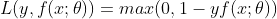 L(y,f(x;\theta))=max(0,1-yf(x;\theta))