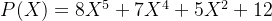 P(X) = 8X^{5} + 7X^{4} + 5X^{2} + 12