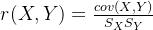 r(X,Y)=\frac{cov(X,Y)}{S_{X}S_{Y}}