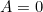 A=0