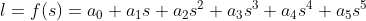 l=f(s)=a_{0}+a_{1}s+a_{2}s^{2}+a_{3}s^{3}+a_{4}s^{4}+a_{5}s^{5}