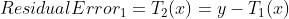 ResidualError_1 = T_2(x) = y - T_1(x)