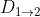 D_{1\rightarrow 2}