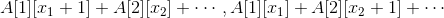 A[1][x_1+1]+A[2][x_2]+\cdots,A[1][x_1]+A[2][x_2+1]+\cdots