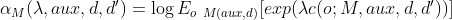 \alpha_M(\lambda,aux,d,d')=\log E_{o~M(aux,d)} [exp(\lambda c(o;M,aux,d,d'))]