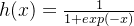 h(x) = \frac{1}{1 + exp(-x)}