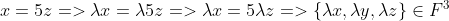 x=5z=>\lambda x=\lambda5z=>\lambda x=5\lambda z=>\{\lambda x, \lambda y, \lambda z\}\in F^3