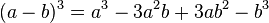 (a-b)^3=a^3-3a^2b+3ab^2-b^3/,/!