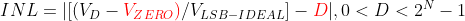 INL = | [(V_{D} - {\color{Red} V_{ZERO})}/V_{LSB-IDEAL}] - {\color{Red} D} |, 0 < D < 2^{N}-1