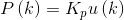 P\left ( k \right )=K_pu\left ( k \right )