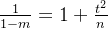 \frac{1}{1-m}=1+\frac{t^{2}}{n}